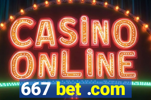 667 bet .com